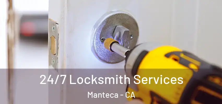  24/7 Locksmith Services Manteca - CA