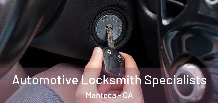  Automotive Locksmith Specialists Manteca - CA