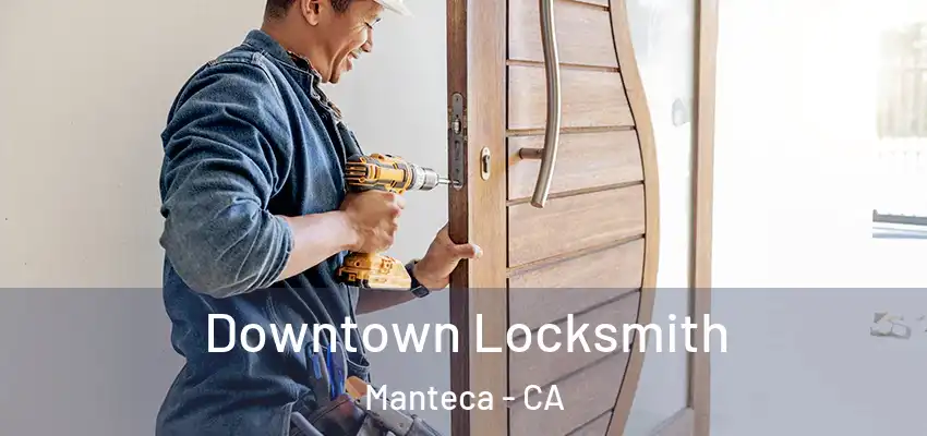  Downtown Locksmith Manteca - CA