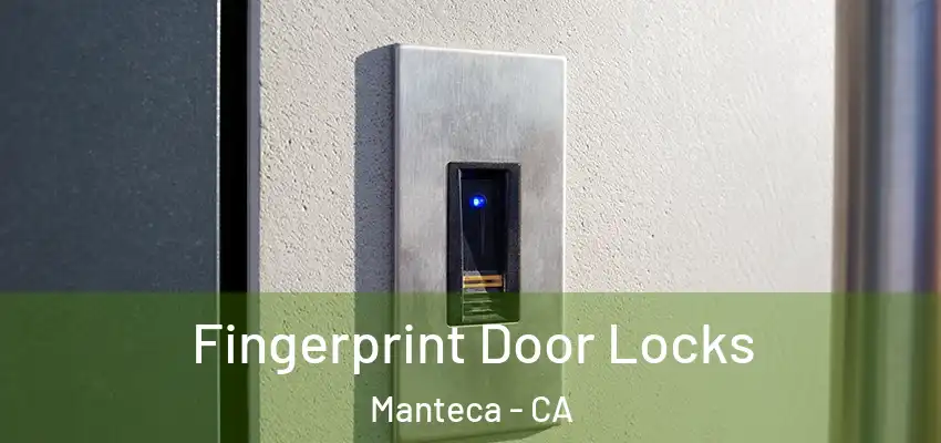  Fingerprint Door Locks Manteca - CA