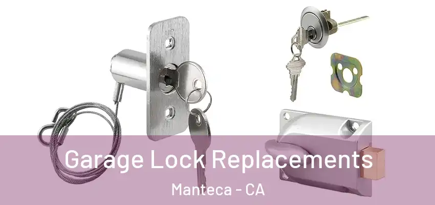  Garage Lock Replacements Manteca - CA