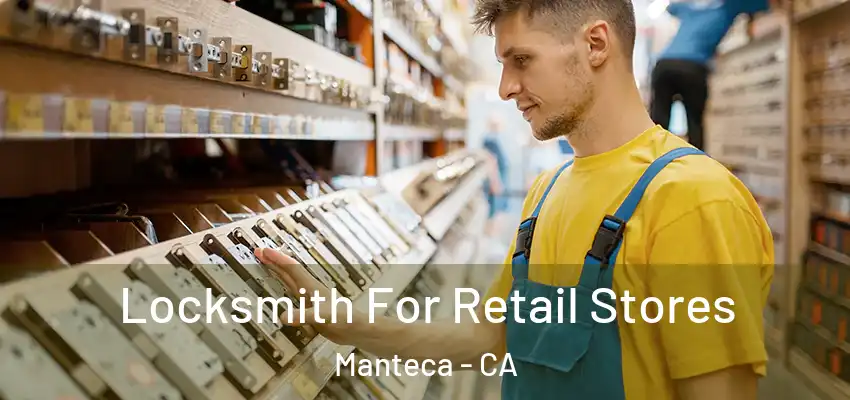  Locksmith For Retail Stores Manteca - CA