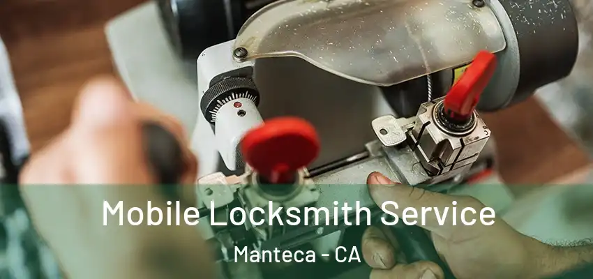  Mobile Locksmith Service Manteca - CA