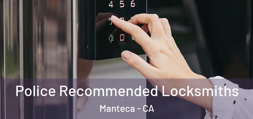  Police Recommended Locksmiths Manteca - CA