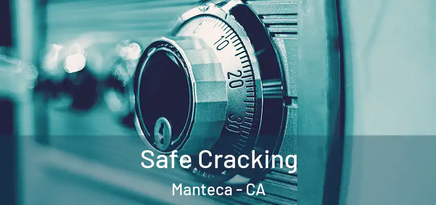  Safe Cracking Manteca - CA